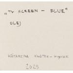 Katarzyna Kwater-Więcek (ur. 1989, Kraków), Tv screen - blue, 2025