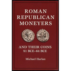 Harlan Michael - Roman Republican Moneyers and Their Coins 81 BCE-64 BCE, Citrus Heights 2012, ISBN 9780965456708