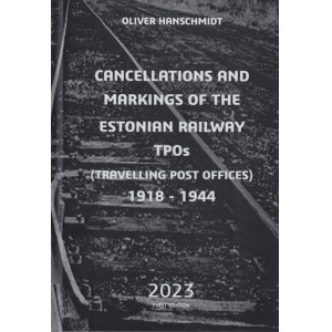 Cancellations and Markings of the Estonian Railway TPO's (Travelling Post Offices) 1918-1944, 1st Edition, 2023