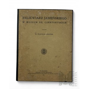 1907 r. - Publikacja Władysław Górzyński, “Relikwiarz Jasieńskiego w Muzeum XX. Czartoryskich”, Kraków : nakł. Akademii Umiejętności; Dedykacja Autora