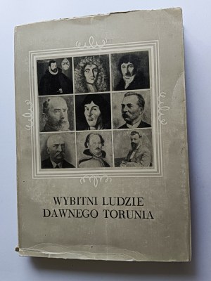 MARIAN BISKUP, WYBITNI LUDZIE DAWNEGO TORUNIA, TORUN 1982