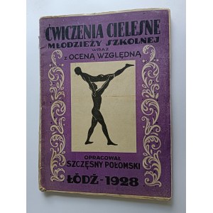 SZCZĘSNY POŁOMSKI, ĆWICZENIA CIELESNE MŁODZIEZY SZKOLNEJ WRAZ Z OCENĄ WZGLĘDNĄ, ŁÓDŹ 1929