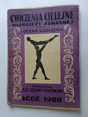SZCZĘSNY POŁOMSKI, ĆWICZENIA CIELESNE MŁODZIEZY SZKOLNEJ WRAZ Z OCENĄ WZGLĘDNĄ, ŁÓDŹ 1929