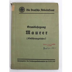 Grundlehrgang fur Maurer, Einfuhrungslehre. Wyd. Verlag der Deutsche Arbeitsfront NSDAP - Wydanictwo Niemieckiego Frontu Pracy NSDAP. Berlin 1940 (494)