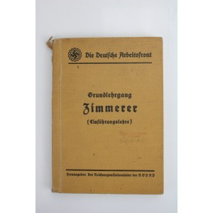 Grundlehrgang fur Zimmerer, Einfuhrungslehre. Wyd. Verlag der Deutsche Arbeitsfront NSDAP - Wydanictwo Niemieckiego Frontu Pracy NSDAP. Berlin 1940 (495)