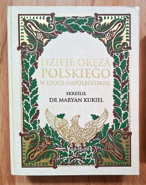 Kukiel M. - Dzieje oręża polskiego w epoce Napleonskiej. Reprint (593)