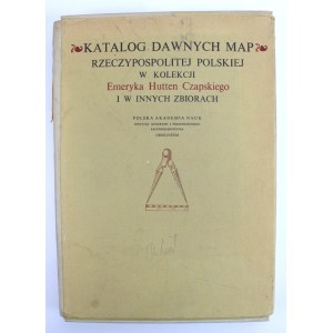 Katalog Dawnych Map Rzeczypospolitej Polskiej w Kolekcji Emeryka Huttren-Żabskiego i w Innych Zbiorach (933)
