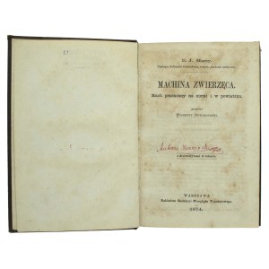 Marey, E. J. - Machina zwierzęca, ruch przenośny na ziemi i w powietrzu. Warszawa 1874r (804)