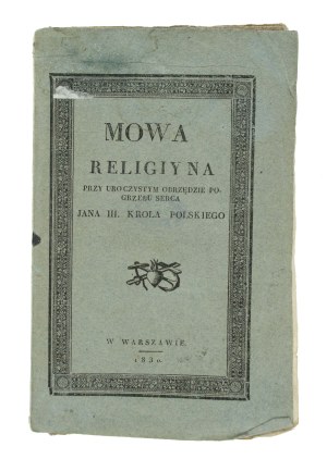 X. Piotrowski, V. - Religious Speech at the solemn rite of the funeral of the heart of Jan III, King of Poland. Warsaw 1830 (866)