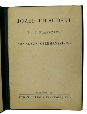 Józef Piłsudski in 13 charts by Zdzisław Czermanski. Published by J.Przeworski. Warsaw, 1935r (983)