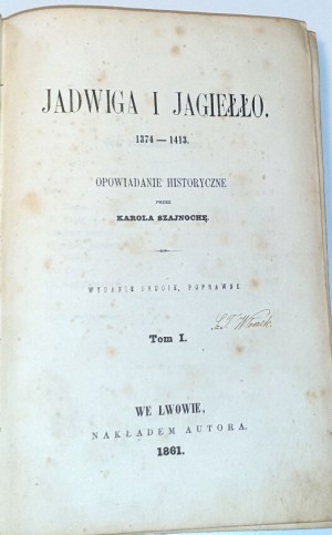 SZAJNOCHA - JADWIGA I JAGIEŁŁO díl 1-4 [komplet] 1861.