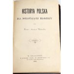 WODZICKA- HISTORYA POLSKA DLA DORASTAJĄCEJ MŁODZIEŻY. Cz. 1, Kraków 1890