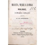 KOSIŃSKI -MIASTA, WSIE I ZAMKI POLSKIE Tom I-IV [complet] Wilno 1851 OPRAWA