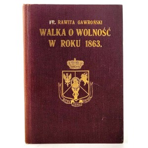 GAWROŃSKI- WALKA O WOLNOŚĆ W ROKU 1863 wyd. 1913