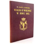 GAWROŃSKI- WALKA O WOLNOŚĆ W ROKU 1863 wyd. 1913