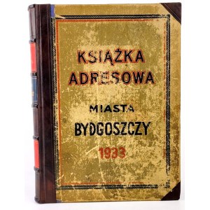 KSIĄŻKA ADRESOWA MIASTA BYDGOSZCZY : NA ROK 1933