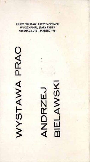 Výstava děl. Andrzej Bielawski. Biuro Wystaw Artystycznych w Poznaniu, Stary Rynek Arsenał 1981
