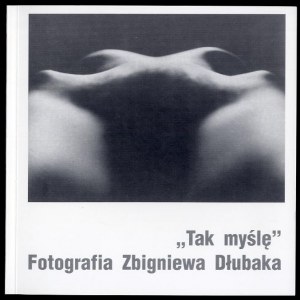 This is what I think. Photography by Zbigniew Dlubak. April-May 2005, Cracow 2005