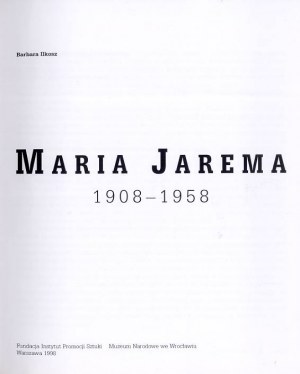 Jarema / Barbara Ilkosz: Maria Jarema 1908-1958, 1998.