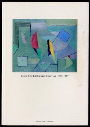 Maria Ewa Łunkiewicz-Rogoyska (1895-1967)... Łódź Muzeum Sztuki 1996 katalog wystawy