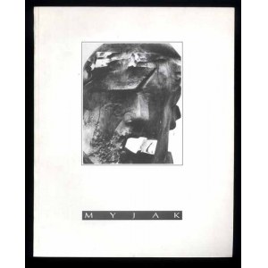 Adam Myjak. Sculpture. District Museum in Legnica 1994, exhibition catalog.