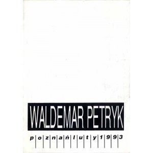 Waldemar Petryk. Poznań luty 1993, katalog wystawy instalacji