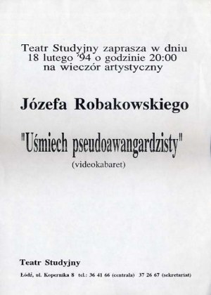Divadlo Studyjny zve 18.02.1994 na večer umělce. Józef Robakowski Úsměv pseudoavantgardisty