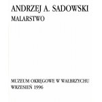 Andrzej A. Sadowski. Malarstwo, katalog wystawy Wałbrzych 1996