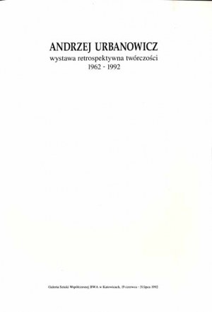 Andrzej Urbanowicz. Retrospektivní výstava děl 1962-1992, Katovice BWA 1992 katalog výstavy