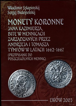 Shlapinskiy Vladimir, Belopolskiy Sergej - Crown coins of Jan Kazimierz minted in mints managed by Andrew ...