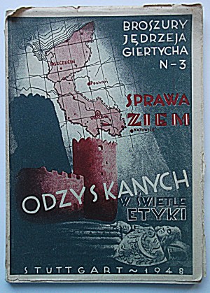 GIERTYCH JĘDRZEJ. The case of the Recovered Territories in the light of ethics. Stuttgart 1948. publisher House of Polish Books....