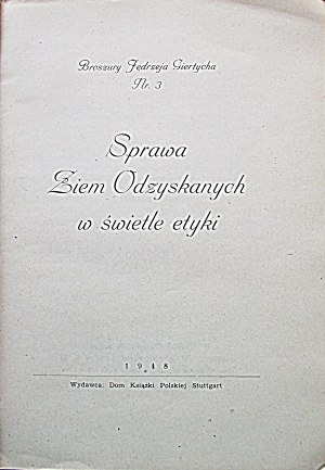 GIERTYCH JĘDRZEJ. The case of the Recovered Territories in the light of ethics. Stuttgart 1948. publisher House of Polish Books....