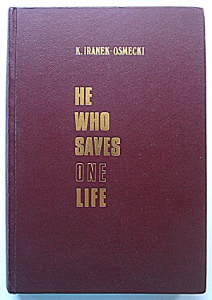 IRANEK - OSMECKI KAZIMIERZ. He who saves one life. New York 1971 Crown Publishers....