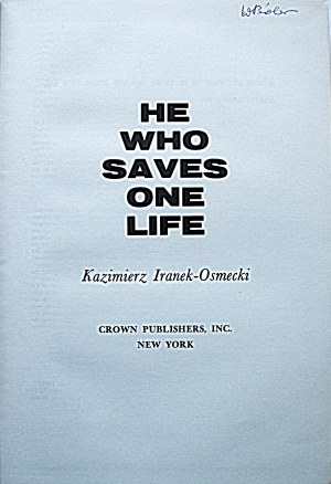 IRANEK - OSMECKI KAZIMIERZ. He who saves one life. New York 1971 Crown Publishers....