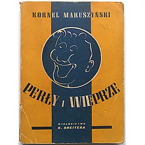 MAKUSZYŃSKI KORNEL. Perły i Wieprze. Wydanie nowe. Rzym 1947. Wyd. K. Breitera. Druk...
