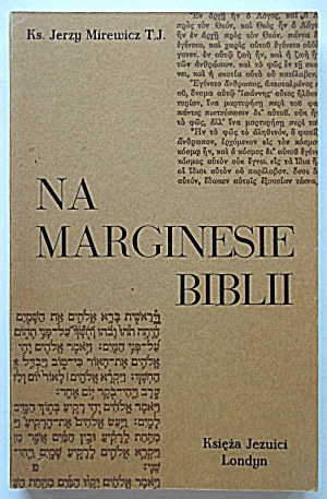 MIREWICZ JERZY. On the margins of the Bible. London 1972. published by the Jesuit priests. Printed by Poets and Printers Press....