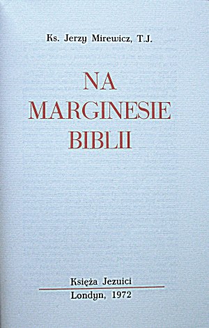 MIREWICZ JERZY. On the margins of the Bible. London 1972. published by the Jesuit priests. Printed by Poets and Printers Press....