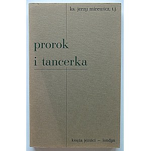 MIREWICZ JERZY. Prorok i tancerka. Londyn 1971. Wyd. Księża Jezuici. Printed by Poets and Painters Press...