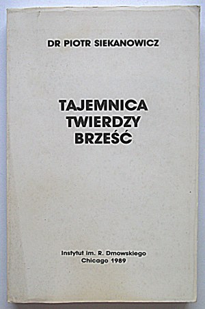 SIEKANOWICZ PIOTR. The mystery of the fortress of Brest. Documents. Chicago 1989 R. Dmowski Institute. Print...