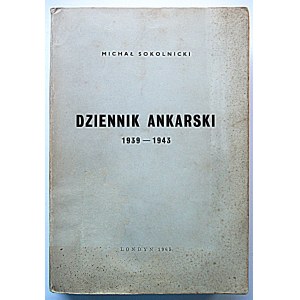 SOKOLNICKI MICHAŁ. Dziennik Ankarski 1939 - 1943. Londyn 1965...