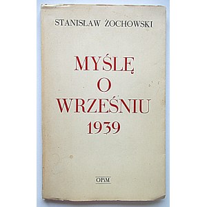 ŻOCHOWSKI STANISŁAW. Myślę o wrześniu 1939. Londyn 1993. Oficyna Poetów i Malarzy...