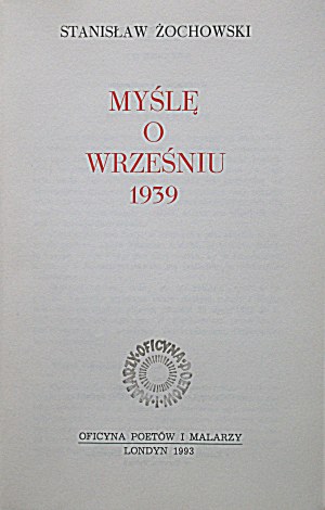 ZOCHOWSKI STANISŁAW I'm thinking of September 1939 London 1993 Poets and Painters Oficyna....