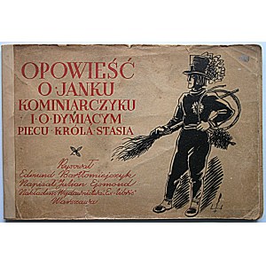 EJSMOND JULIAN. Opowieść o Janku Kominiarczyku i o dymiącym piecu Króla Stasia. W-wa [Br.r.wyd...