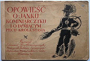 JULIAN EJSMOND. The story of Janek the Chimney Sweep and the smoking stove of King Stas. W-wa [Br.r.ed.