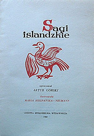 ICELANDIC SAGAS. Compiled by Artur Górski. Illustrated by Maria Spain-Neuman. W-wa 1960. ed.