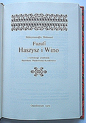SÜLEYMANOGLU MEHMED FUZULI. Hashish and Wine. Translated from the Turkish by Stanislawa Plaskowicka - Rymkiewicz....