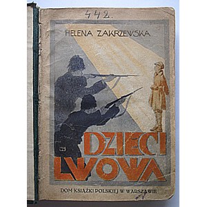 ZAKRZEWSKA HELENA. Dzieci Lwowa. Wydanie siódme. Polecone do bibljotek szkolnych przez Ministerstwo W. R. i O...
