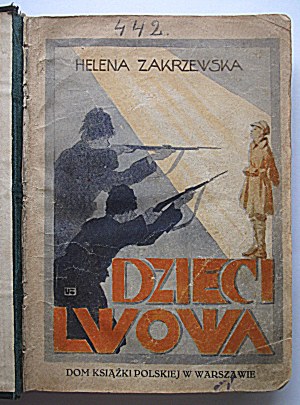 ZAKRZEWSKA HELENA. Children of Lviv. Seventh edition. Recommended for school libraries by the Ministry of W. R. and O...