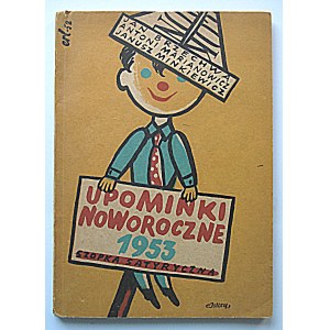 BRZECHWA JAN ; MARIANOWICZ ANTONI ; MINKIEWICZ JANUSZ. Upominki Noworoczne 1953. Szopka satyryczna. W-wa 1952...