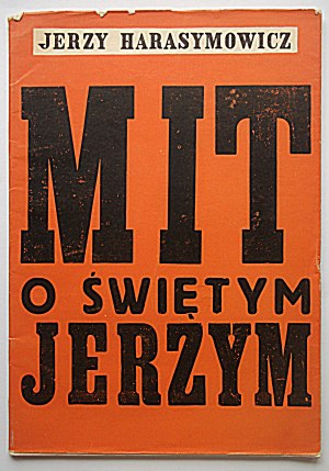 HARASYMOWICZ JERZY. The myth of Saint George. Cracow 1960. wyd. literackie. Druk. Krakowskie Zakł Graf. No. 7...